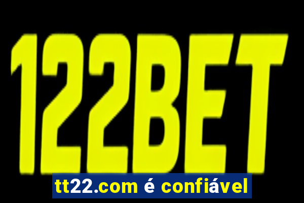 tt22.com é confiável